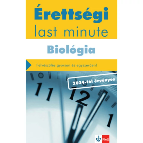 Érettségi Last minute - Biológia - Felkészülés gyorsan és egyszerűen! - Kleininger Tamás