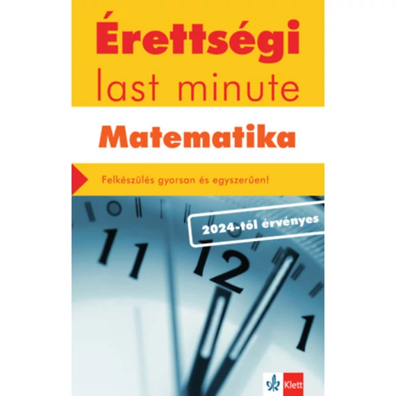 Érettségi Last minute - Matematika - Felkészülés gyorsan és egyszerűen! - Kiss Géza