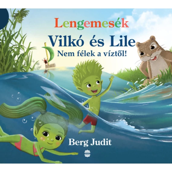 Lengemesék - Vilkó és Lile - Nem félek a víztől! - Berg Judit