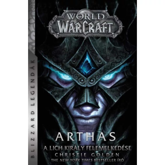 World of Warcraft: Arthas - A Lich Király felemelkedése - Christie Golden