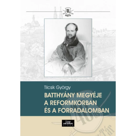 Batthyány megyéje a reformkorban és a forradalomban - Tilcsik György