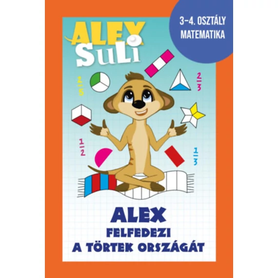 Alex Suli -  Alex felfedezi a törtek országát - 3-4. osztály matematika - Józsa Tímea