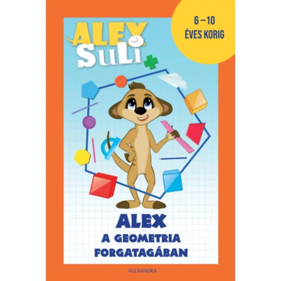 Alex Suli - Alex a geometria forgatagában - 6-10 éves korig - Józsa Tímea