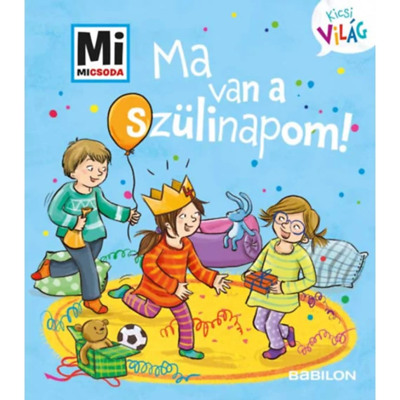 Ma van a szülinapom! - Mi Micsoda Kicsi világ 5. - Andrea Weller-Essers