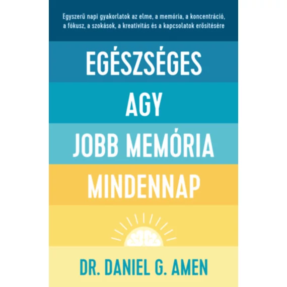 Egészséges agy, jobb memória mindennap - Dr. Daniel Gregory Amen