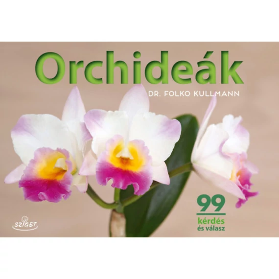 Orchideák - 99 kérdés és válasz - Dr. Folko Kullmann