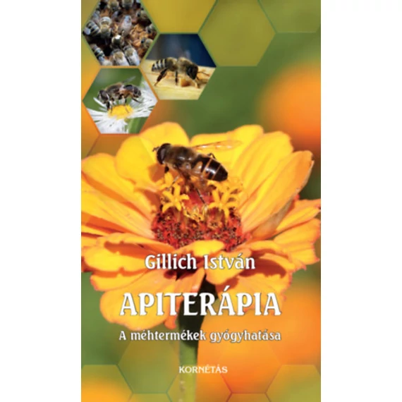 Apiterápia - A méhtermékek gyógyhatása - Gillich István