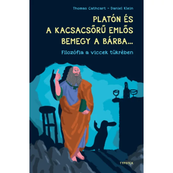 Platón és a kacsacsőrű emlős bemegy a bárba... - Filozófia a viccek tükrében - Thomas Cathcart