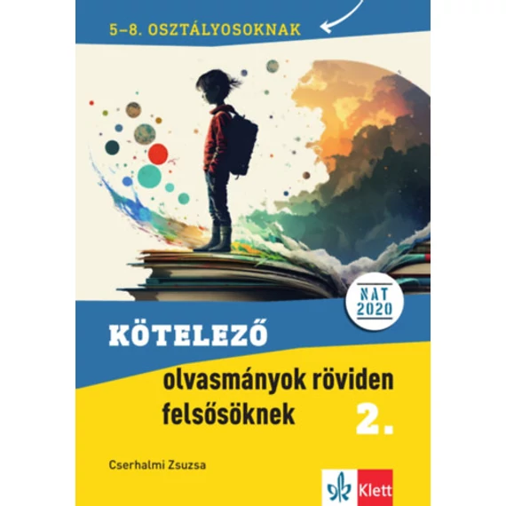 Kötelező olvasmányok röviden felsősöknek 2. - 5-8. osztályosoknak - Cserhalmi Zsuzsa