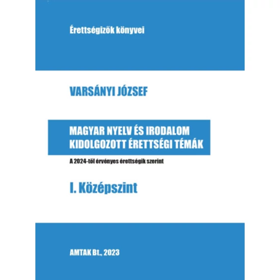 Magyar nyelv és irodalom kidolgozott érettségi témák - I. Középszint - Varsányi József