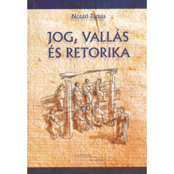 Jog, vallás és retorika - Nótári Tamás