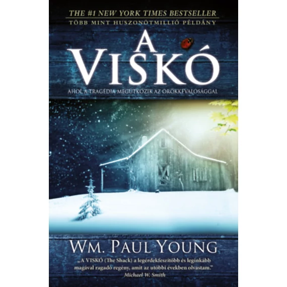 A viskó - Ahol a tragédia megütközik a örökkévalósággal - WM. Paul Young