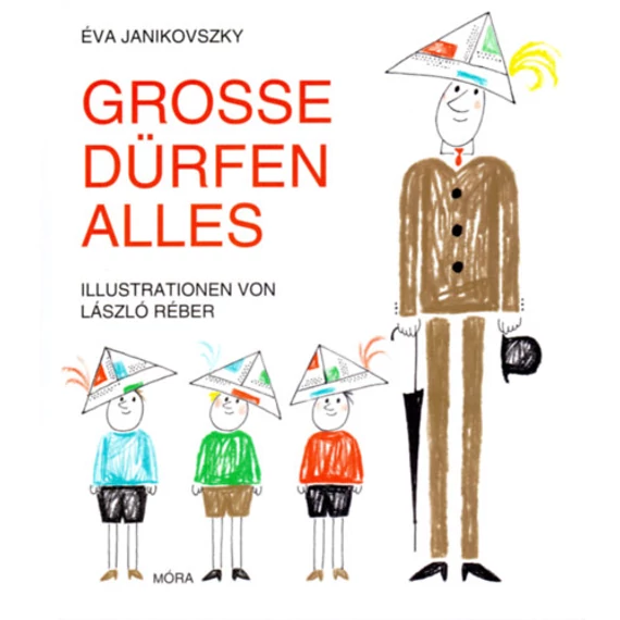 Grosse Dürfen Alles (Ha én felnőtt volnék) - Janikovszky Éva
