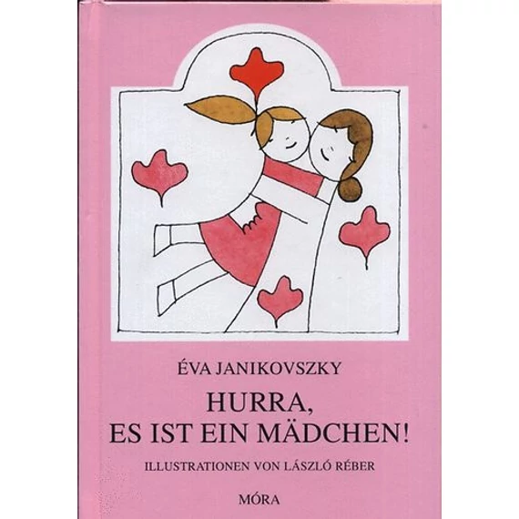 Hurra, es ist ein Madchen - Janikovszky Éva