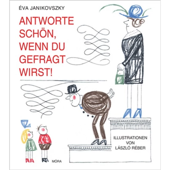 Antwörte schön, wenn du gefragt wirst! - Janikovszky Éva