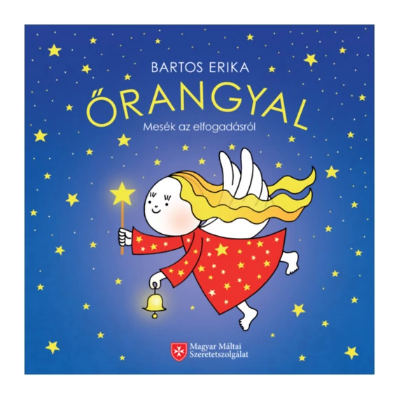 Őrangyal - Mesék az elfogadásról - Bartos Erika