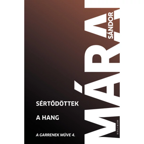 Sértődöttek - A hang - A Garrenek műve 4. - Márai Sándor