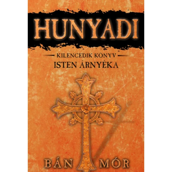Isten árnyéka - Hunyadi kilencedik könyv - Bán Mór