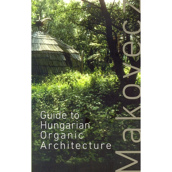 Guide to Hungarian Organic Architecture - Makovecz Imre
