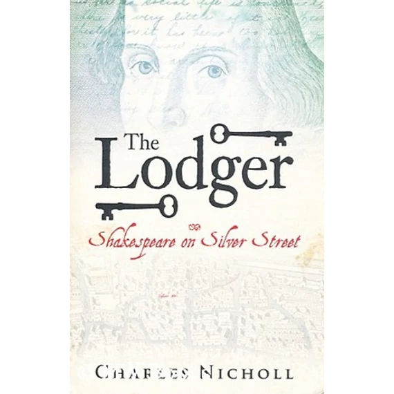 The Lodger - Shakespeare on Silver Street - Charles Nicholl