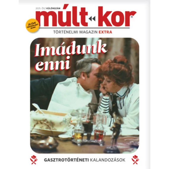 Múlt-kor 2025. őszi különszám: Imádunk enni - Gasztrotörténeti kalandozások
