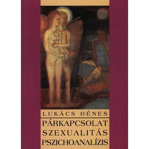 Párkapcsolat, szexualitás, pszichoanalízis - Lukács Dénes