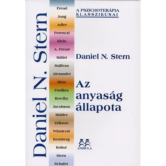 Az anyaság állapota - A szülő-csecsemő pszichoterápia egységes szemlélete - Daniel N. Stern