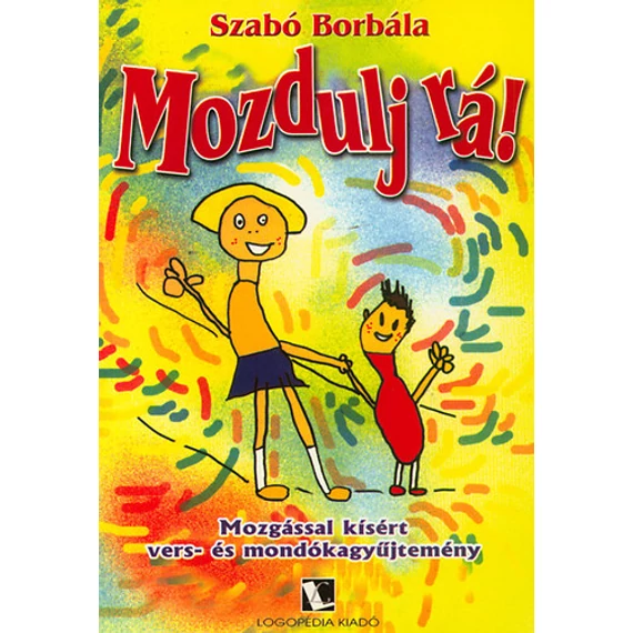 Mozdulj rá! - Mozgással kísért vers- és mondókagyűjtemény - Szabó Borbála