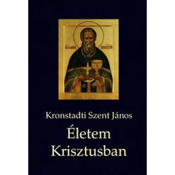 Életem Krisztusban - Kronstadti Szent János