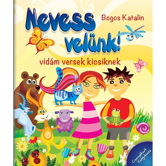 Nevess velünk! - Vidám versek kicsiknek - Vidám versek kicsiknek - Bogos Katalin