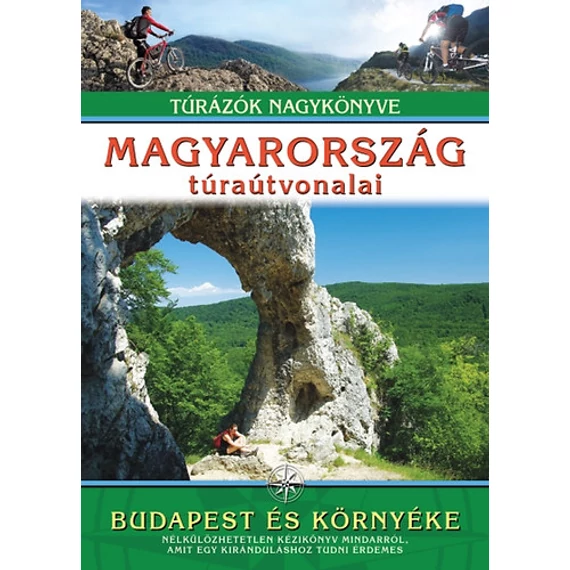 Magyarország túraútvonalai - Budapest és környéke - Túrázók nagykönyve - Dr. Nagy Balázs 