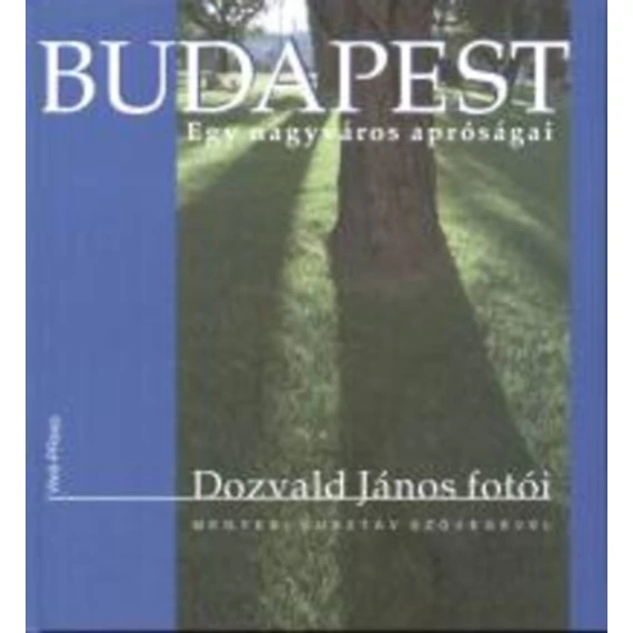 Budapest - Egy nagyváros apróságai - BUDAPEST - EGY NAGYVÁROS APRÓSÁGAI - Megyesi Gusztáv