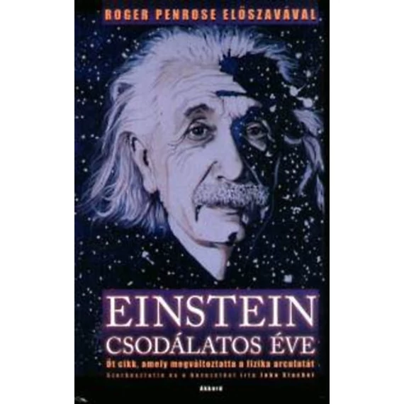 Einstein csodálatos éve - Öt cikk, amely megváltoztatta a fizika arculatát - Albert Einstein