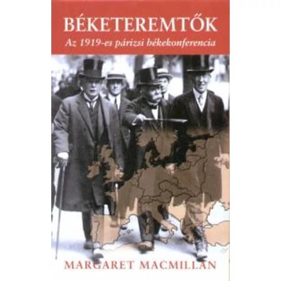 Béketeremtők - Az 1919-es párizsi békekonferencia - Az 1919-es párizsi békekonferencia - Margaret MacMillan