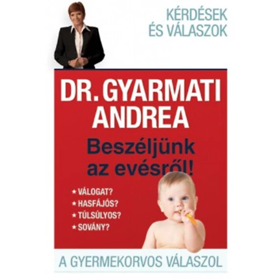 Beszéljünk az evésről  - A gyermekorvos válaszol - Dr. Gyarmati Andrea