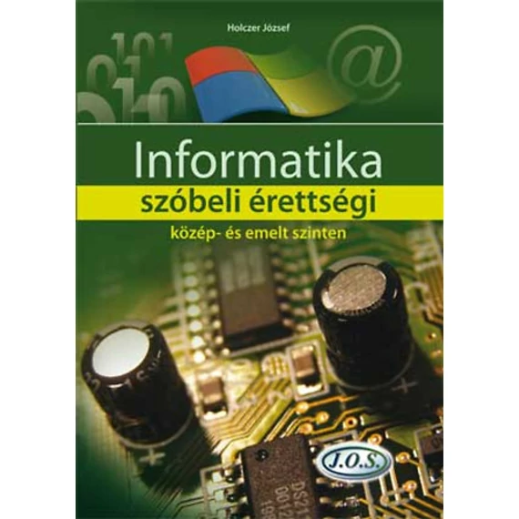 Informatika szóbeli érettségi közép- és emelt szinten - Holczer József