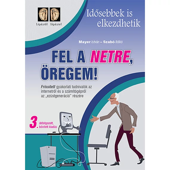 Fel a netre, öregem!  - Idősebbek is elkezdhetik - 3. kiadás - Mayer István