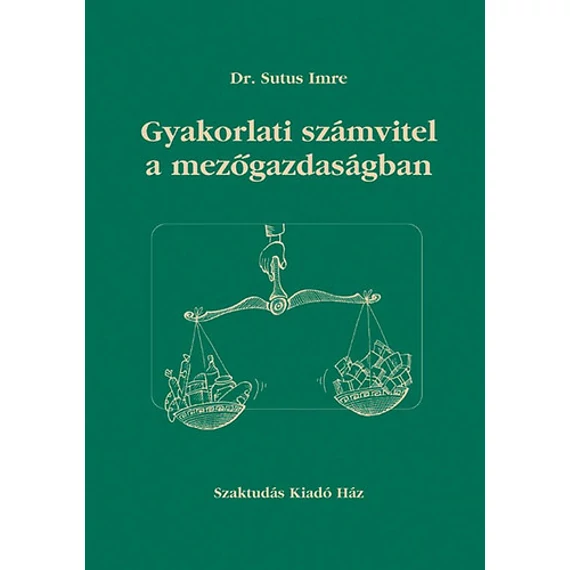 Gyakorlati számvitel a mezőgazdaságban - Sutus Imre