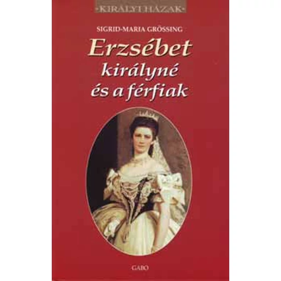 Erzsébet királyné és a férfiak - Sigrid-Maria Grössing