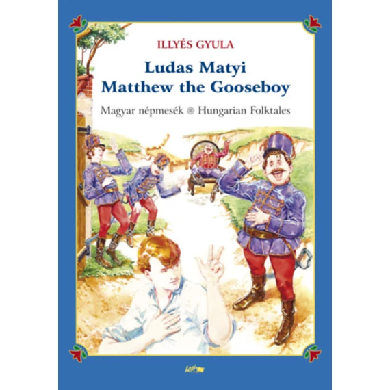 Ludas Matyi - Matthew the Gooseboy - Magyar népmesék - Hungarian folktales - Illyés Gyula