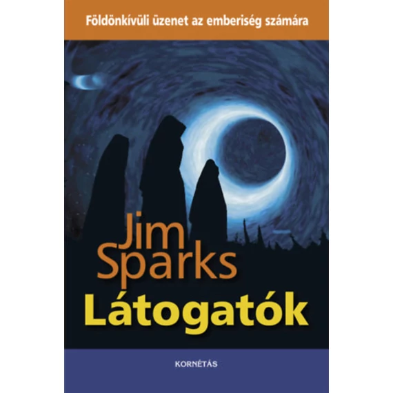 Látogatók - Földönkívüli üzenet az emberiség számára - Jim Sparks