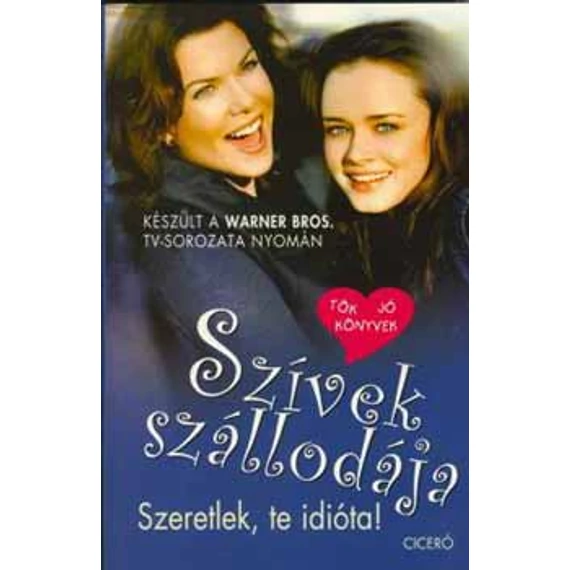 Szívek szállodája 2. - Szeretlek, te idióta! - Amy Sherman-Palladino