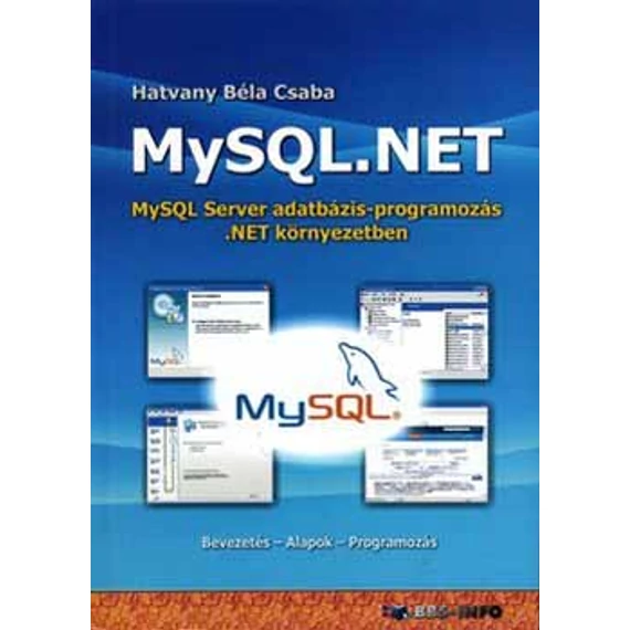 MySQL.NET - MySQL Server adatbázis-programozás .NET környezetben - Hatvany Béla Csaba