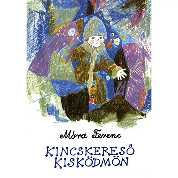 Kincskereső kisködmön - Móra Ferenc