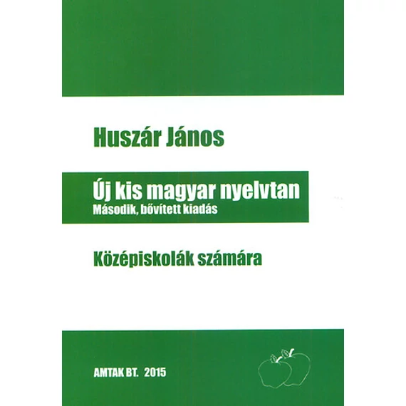 Új kis magyar nyelvtan - Középiskolák számára - Huszár János