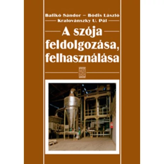 A szója feldolgozása, felhasználása - Élelmezésre, takarmányozásra - Balikó Sándor