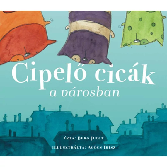 Cipelő cicák a városban - Berg Judit