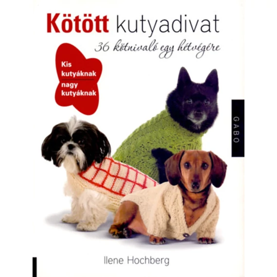 Kötött kutyadivat - 36 kötnivaló egy hétvégére - Ilene Hochberg