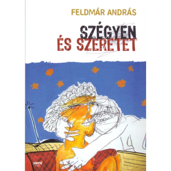 Szégyen és szeretet - Feldmár András