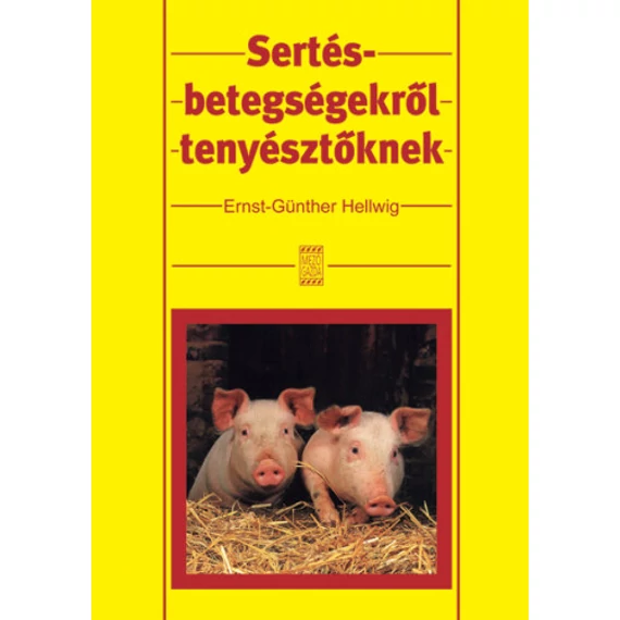 Sertésbetegségekről tenyésztőknek - Ernst-Günther Hellwig